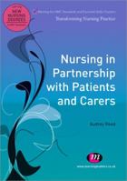 Nursing in Partnership with Patients and Carers 0857253077 Book Cover