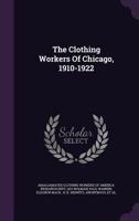 The Clothing Workers Of Chicago, 1910-1922 1346929955 Book Cover