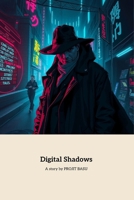 Digital Shadows: A Cyber Detective's High-Stakes Espionage Quest B0F9N8RTKB Book Cover