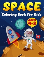Space Coloring Book For Kids Ages 4-8: Coloring Book for Kids Astronauts, Planets, Space Ships and Outer Space for Kids Ages 4-8, 6-8, 9-12 B093RKFPRJ Book Cover