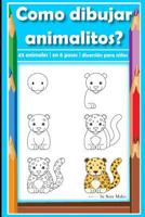 Como dibujar animales? 45 animales en 6 pasos para niňos: 45 varios animales para niňos. Dibujar cada animal solo en 6 pasos. Dibuja, enseňa, disfruta. 172402115X Book Cover