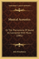 Musical Acoustics: Or The Phenomena Of Sound As Connected With Music 1164943669 Book Cover