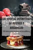 Las Recetas Definitivas de Postres Y Bocadillos: 100 deliciosas recetas de bocadillos y postres 1803506172 Book Cover