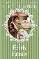 Faith & Family: A Pride & Prejudice Reimagining (Pride & Prejudice and New Adventures) B0F93W5ZW7 Book Cover