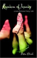 Requiem of Insanity: . . . A Non-Fictional Fairy Tale 1413728324 Book Cover