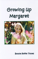 Growing Up Margaret (Margaret Series) [Paperback] [Jan 01, 2011] Bonnie Rokke Tinnes and Fiction. A coming of age story about three sixth grade girls, each with a loss, growing up in rural Minnesota i B0D35S2KD4 Book Cover