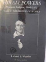 Hiram Powers: Vermont Sculptor, 1805-1873 : Catalogue of Works (American Art Series) 0874133106 Book Cover