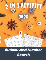 Activity Book: 2 in 1 Halloween Activity Books! Halloween Activity Book Age 6 ! Halloween Activity Book for Girls!halloween Activity Book for Kids Ages! Sudoku And Number Search B09CRY3WHY Book Cover