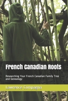 French-Canadian Roots: Researching Your French Canadian Family Tree and Genealogy 1947618024 Book Cover