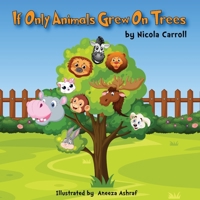 If Only Animals Grew On Trees 1838220542 Book Cover