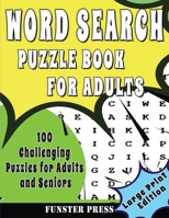 Word Search Puzzle Book for Adults: 100 Challenging Puzzles For Adult And Seniors - Large Print Edition 1990059724 Book Cover