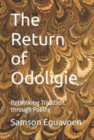 The Return of Odoligie: Rethinking Tradition through Poetry B0BW2SXH9P Book Cover