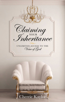 Claiming Your Inheritance: Unlimited Access to the Voice of God 0768407982 Book Cover