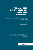 China, the Portuguese, and the Nanyang: Oceans and Routes, Regions and Trade (C.1000-1600) 0860789233 Book Cover