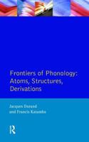 Frontiers of Phonology: Atoms, Structures and Derivations (Longman Linguistics Library) 0582082676 Book Cover