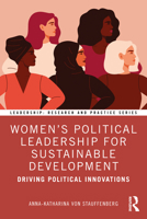Women's Political Leadership for Sustainable Development: Driving Political Innovations (Leadership: Research and Practice) 1032827270 Book Cover