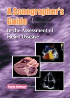 Sonographer's Guide to the Assessment of Heart Disease 0992322200 Book Cover