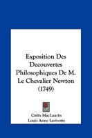 Exposition Des Da(c)Couvertes Philosophiques de M. Le Chevalier Newton 1179288300 Book Cover