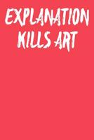 Explanation Kills Art: Guitar Tab Notebook 6x9 120 Pages 1097115046 Book Cover