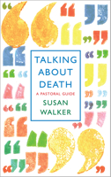 Talking About Death: A pastoral guide 1786224631 Book Cover