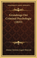Grundzuge Der Criminal Psychologie (1833) 1160101809 Book Cover