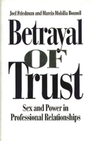 Betrayal of Trust: Sex and Power in Professional Relationships 0275950298 Book Cover