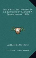 �tude Sur l'�tat Mental de J.J. Rousseau Et Sa Mort � Ermenonville 2019300990 Book Cover