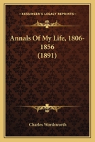 Annals Of My Life, 1806-1856 0548741603 Book Cover