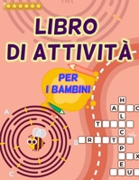 Libro di Attività per Bambini: Grande libro di attività per bambini e ragazzi di tutte le età. Libri di attività perfetti per adolescenti e bambini ... sudoku e labirinti 6556564591 Book Cover