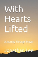 With Hearts Lifted: A Journey Through Prayer B0FQCGHSFN Book Cover