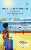 Wise Guys Memoirs... Mucus's Journey : Cruising on Summer Vacation Book 3 1949081516 Book Cover