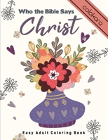 Easy Adult Coloring Book | Who the Bible Says Christ Is: A Large Print Bible Verse Coloring Book for Seniors and Beginners with name of Jesus. B08PQYCZZV Book Cover