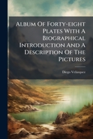 Album of Forty-Eight Plates with a Biographical Introduction and a Description of the Pictures 1273371852 Book Cover