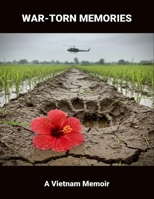 War-Torn Memories: A Vietnam Memoir B0FSPZWF47 Book Cover