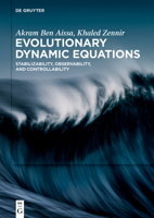Evolutionary Dynamic Equations: Stabilizability, Observability, and Controllability 3119145394 Book Cover