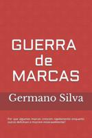 Guerra de Marcas: Por que algumas marcas crescem rapidamente enquanto outras definham e morrem miseravelmente? 109598702X Book Cover