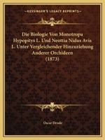 Die Biologie Von Monotropa Hypopitys L. Und Neottia Nidus Avis L. Unter Vergleichender Hinzuziehung Anderer Orchideen (1873) 1141243962 Book Cover