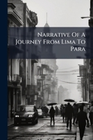 Narrative of a Journey From Lima to Para, by W. Smyth and F. Lowe 1275811140 Book Cover