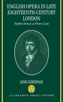 English Opera in Late Eighteenth-Century London: Stephen Storace at Drury Lane 0198162545 Book Cover
