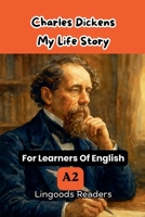 Charles Dickens. My Life Story. B0H9LGV4T2 Book Cover