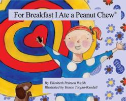 For Breakfast I Ate a Peanut Chew(r) 1480942782 Book Cover