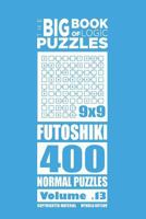 The Big Book of Logic Puzzles - Futoshiki 400 Normal (Volume 13) 1544149212 Book Cover