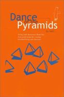 Dance of the Pyramids: A Personal Recipe to Aware, Enriched Living and Character (Living With Awareness, Book 1) 0759612862 Book Cover