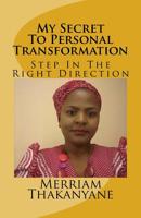 My Secret To Personal Transformation: Step In The Right Direction 172504045X Book Cover