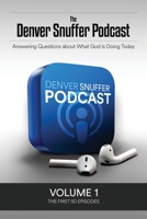 The Denver Snuffer Podcast Volume 1: 2018 1951168739 Book Cover