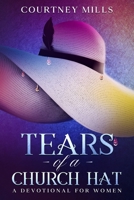 Tears Of A Church Hat: A Devotional For Women B0BW345QFG Book Cover