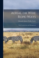 Aerial Or Wire-Rope Tramways: Their Construction and Management 1018554653 Book Cover