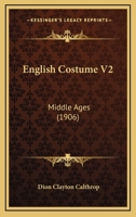 English Costume V2: Middle Ages 1436835577 Book Cover