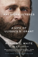American Ulysses: A Life of Ulysses S. Grant 1400069025 Book Cover