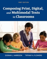 Composing Print, Digital, and Multimodal Texts in Classrooms 1793552819 Book Cover